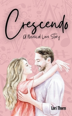 Crescendo: A Musical Love Story by Thorn, Lori