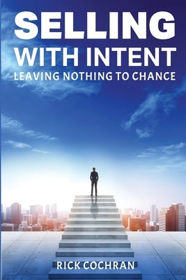 Selling with Intent by Cochran, Rick
