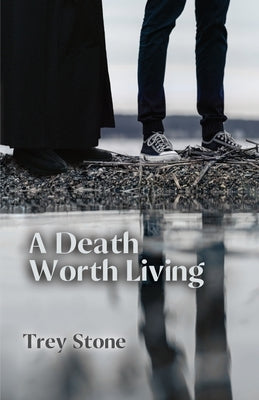 A Death Worth Living by Stone, Trey
