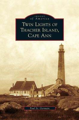 Twin Lights of Thacher Island, Cape Ann by St Germain, Paul