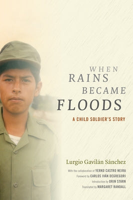When Rains Became Floods: A Child Soldier's Story by Gavilán Sánchez, Lurgio