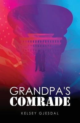 Grandpa's Comrade by Gjesdal, Kelsey