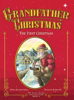 Grandfather Christmas: The First Christmas by Guthrie, Joseph