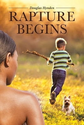 Rapture Begins by Hynden, Douglas