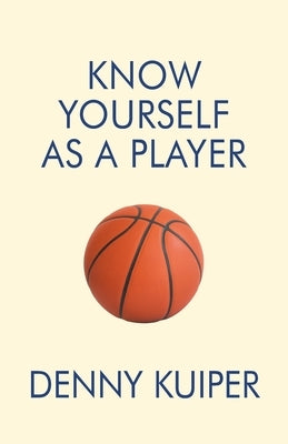 Know Yourself As A Player by Kuiper, Denny