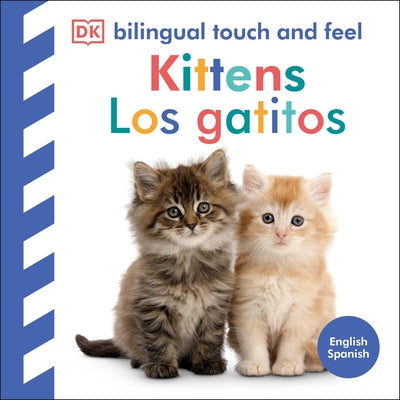 Bilingual Baby Touch and Feel Kittens / Los Gatitos by Dk