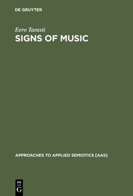 Signs of Music: A Guide to Musical Semiotics by Tarasti, Eero