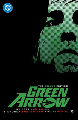 Green Arrow by Jeff Lemire and Andrea Sorrentino: The Deluxe Edition (New Edition) by Lemire, Jeff