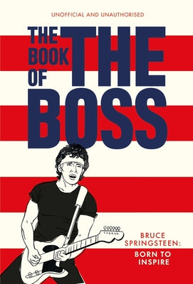 The Book of the Boss: Empowering Words of Wisdom from Bruce Springsteen by Pop Press