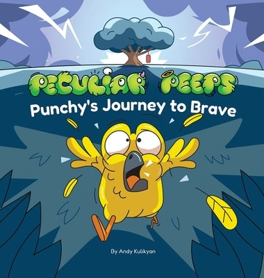 Peculiar Peeps: Punchy's Journey to Brave by Kulikyan, Andy