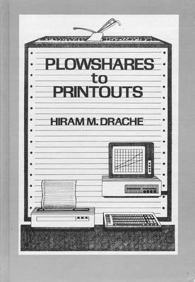 Plowshares to Printouts: Farm Management as Viewed Through 75 Years of the Northwest Farm Managers Association by Drache, Hiram