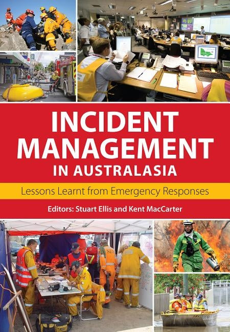 Incident Management in Australasia: Lessons Learnt from Emergency Responses by Ellis, Stuart