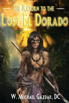 The Return to the Lost El Dorado by Gazdar, W. Michael