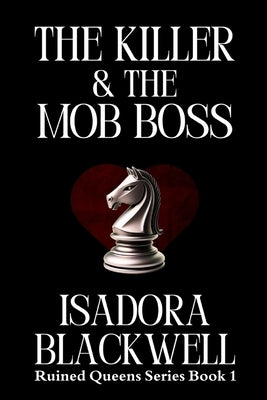 The Killer & The Mob Boss: A Hitwoman, a Mafia Don, and a History That Refused to Stay Buried. by Blackwell, Isadora