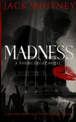 Madness: A Young Decay Novel by Whitney, Jack