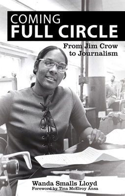 Coming Full Circle: From Jim Crow to Journalism by Lloyd, Wanda Smalls