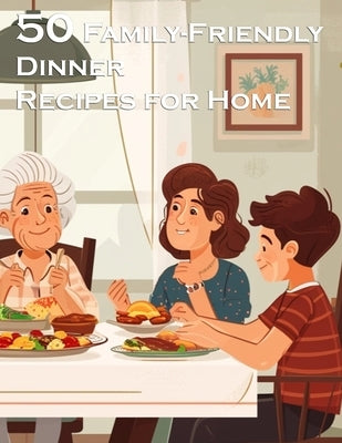 50 Family-Friendly Dinner Recipes for Home by Johnson, Kelly