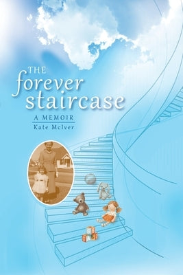 The Forever Staircase by McIver, Kate