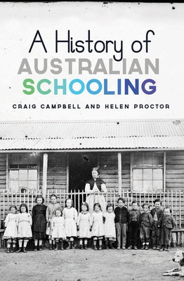 History of Australian Schooling by Campbell, Craig