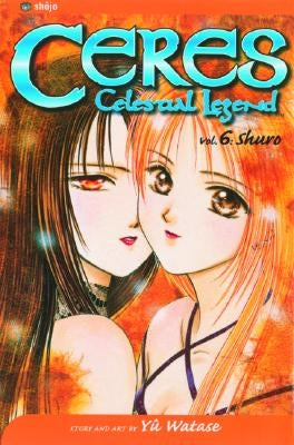 Ceres: Celestial Legend, Vol. 6 by Watase, Yuu