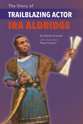 The Story of Trailblazing Actor Ira Aldridge by Armand, Glenda