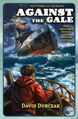Against the Gale: The Impossible Rescue of the Princess Sophia by Dubczak