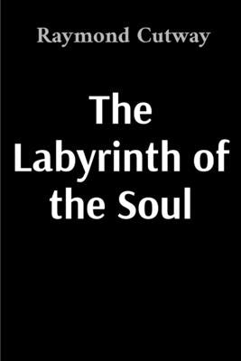 The Labyrinth of the Soul by Cutway, Raymond