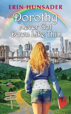 Dorothy Never Got Down Like This by Hunsader, Erin