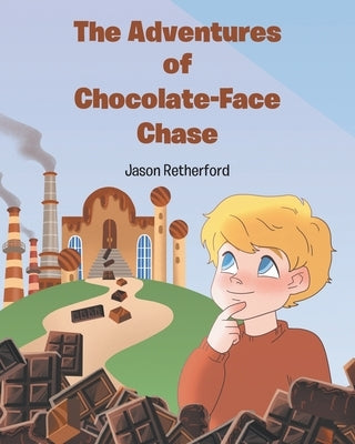 The Adventures of Chocolate-Face Chase by Retherford, Jason
