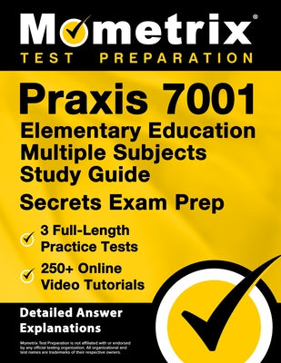 PRAXIS 7001 Elementary Education Multiple Subjects Study Guide - 3 Full-Length Practice Tests, 250+ Online Video Tutorials, Secrets Exam Prep: [Detail by Matthew Bowling