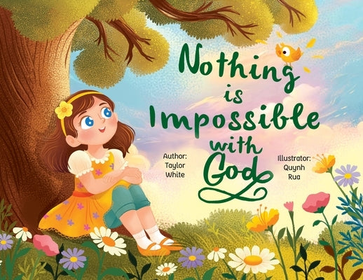 Nothing is Impossible With God: The true story of a young girl with big dreams and an even bigger God. by White, Taylor