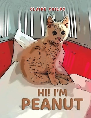 Hi! I'm Peanut by Childs, Claire