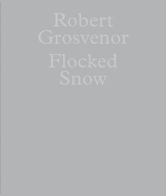 Robert Grosvenor: Flocked Snow by Grosvenor, Robert
