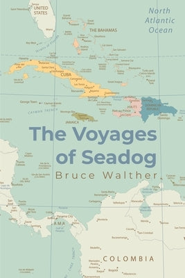 The Voyages of Seadog by Walther, Bruce