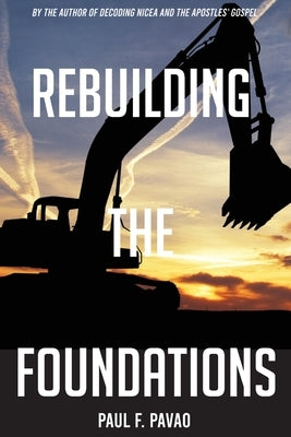 Rebuilding the Foundations by Pavao, Paul