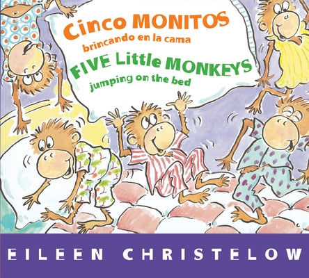 Five Little Monkeys Jumping on the Bed/Cinco Monitos Brincando En La Cama: Bilingual Spanish-English by Christelow, Eileen