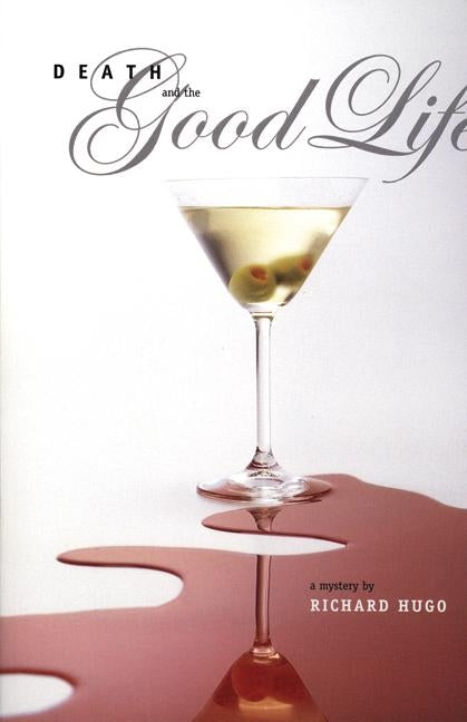 Death and the Good Life: A Mystery by Hugo, Richard