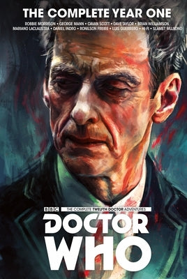 Doctor Who: The Twelfth Doctor Complete Year One by Morrison, Robbie
