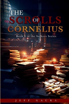 The Scrolls Of Cornelius by Gaura, Jeff