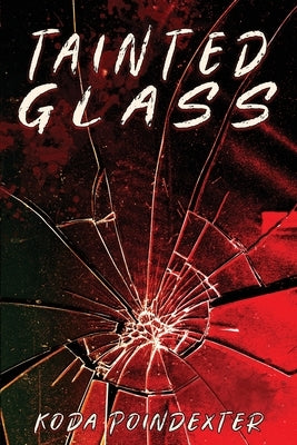 Tainted Glass by Poindexter, Koda