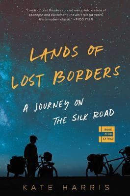 Lands of Lost Borders: A Journey on the Silk Road by Harris, Kate