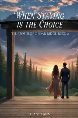 When Staying is the Choice by Kann, Diane