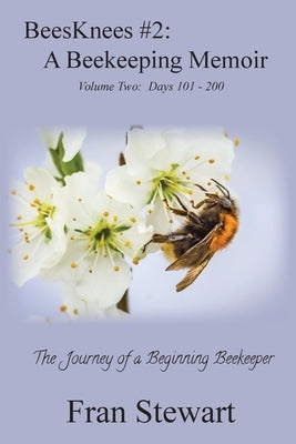 BeesKnees #2: A Beekeeping Memoir by Stewart, Fran