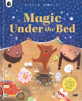 Hidden Worlds: Magic Under the Bed by Madden, Carly