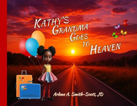 Kathy's Grandma Goes to Heaven by Smith-Scott, Arlene A.