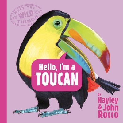 Hello, I'm a Toucan (Meet the Wild Things, Book 5) by Rocco, Hayley