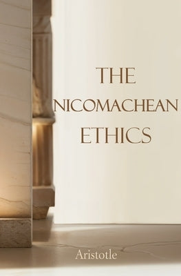 The Nicomachean Ethics by Aristotle