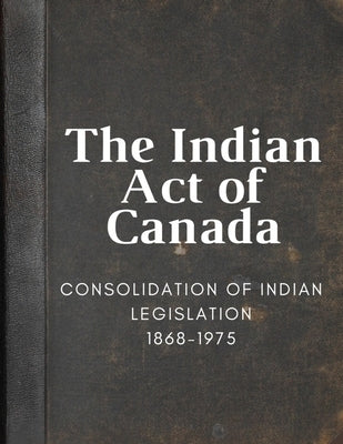 The Indian Act of Canada by Grimes