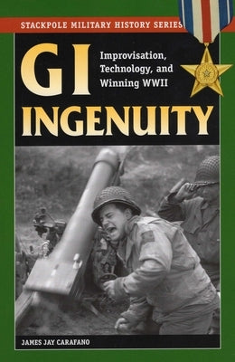 GI Ingenuity by Carafano, James Jay
