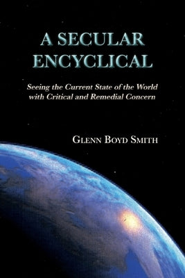 A Secular Encyclical by Smith, Glenn Boyd